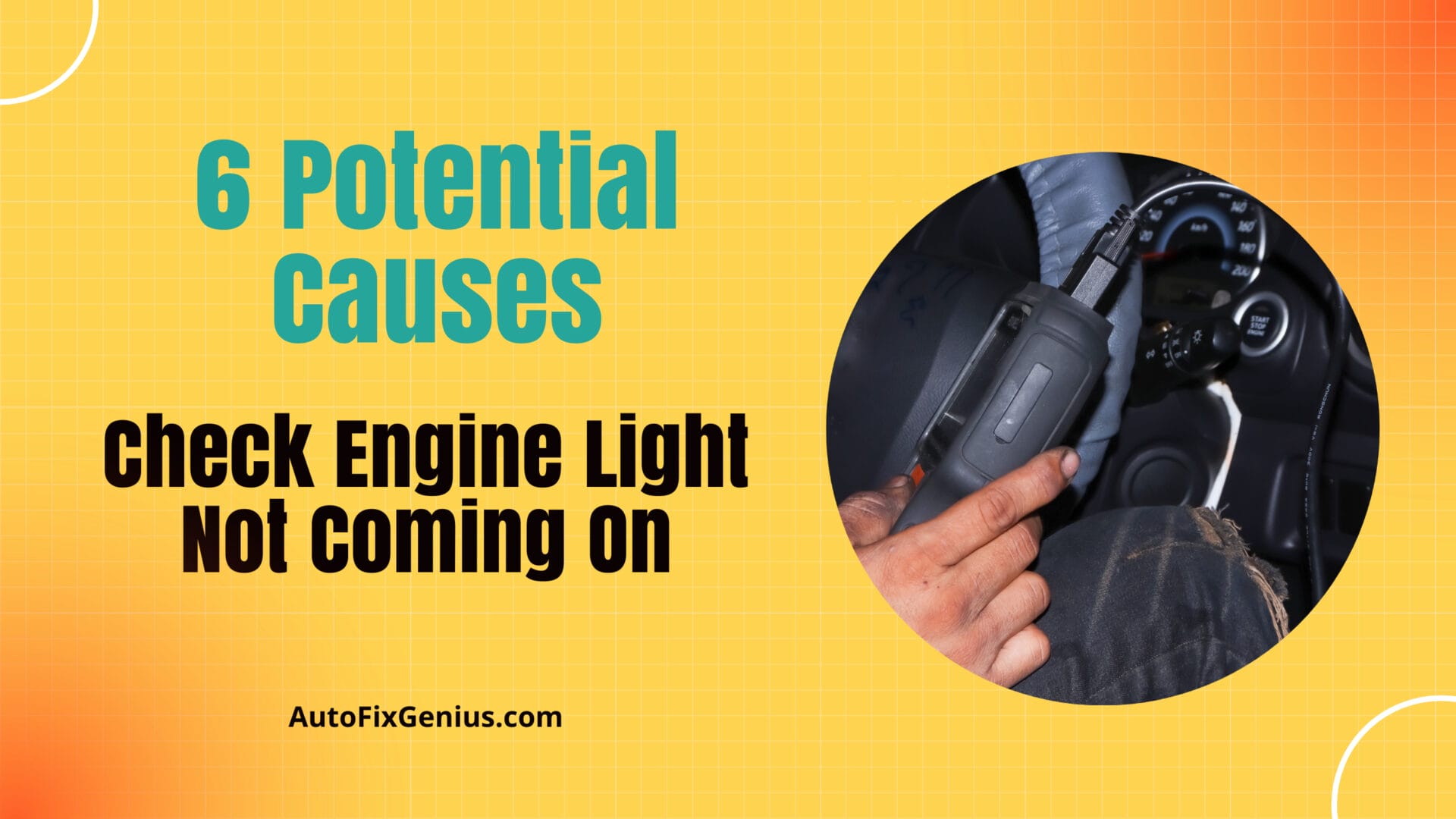 Check Engine Light Not Coming On - 6 Potential Causes