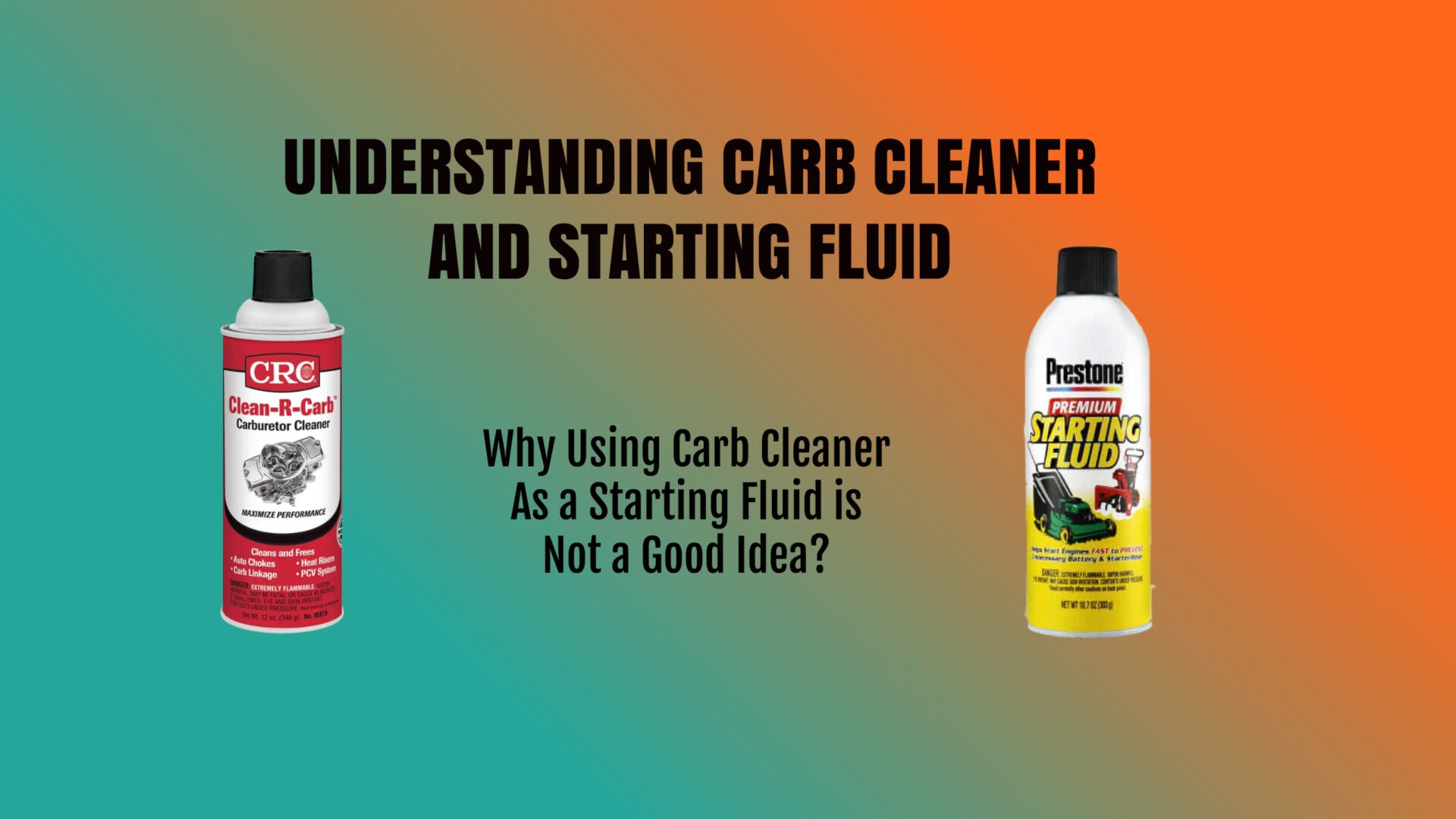 UNDERSTANDING CARB CLEANER AND STARTING FLUID