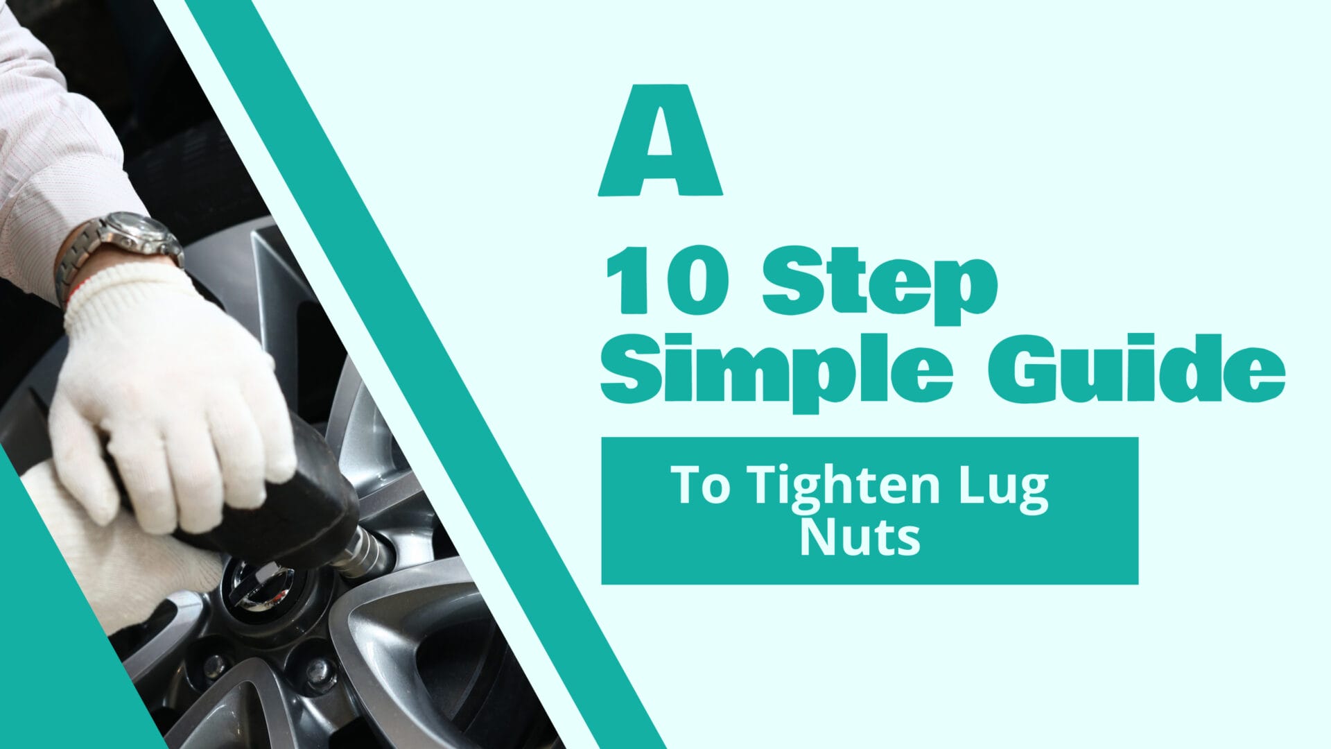 A 10 Step Simple Guide To Tighten Lug Nuts