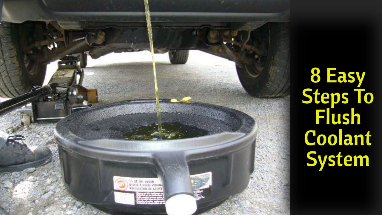 8 Easy Steps To Flush Coolant System