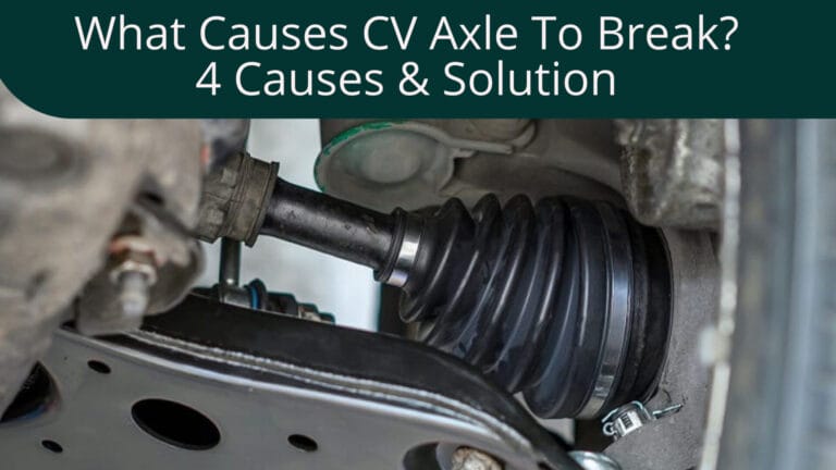 What Causes CV Axle To Break?