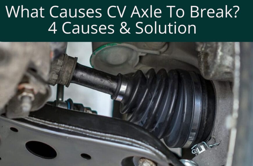 What Causes CV Axle To Break?