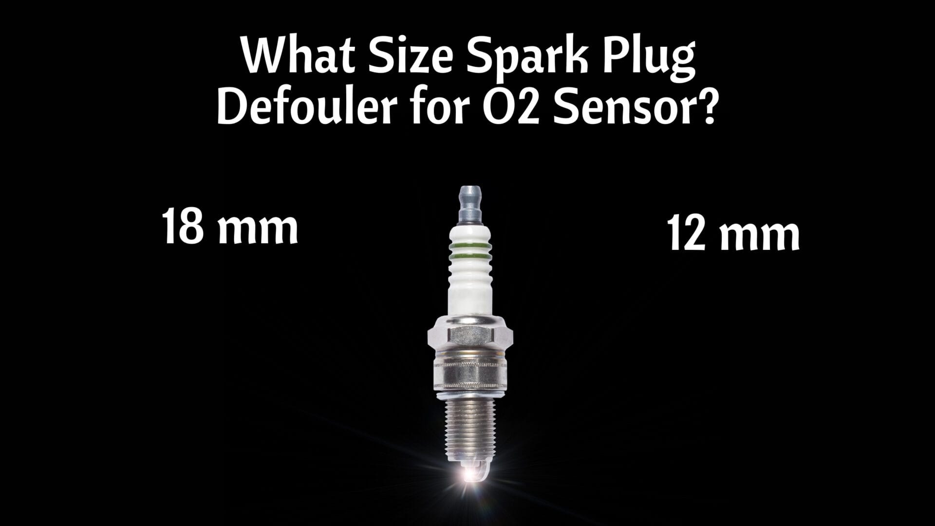 What Size Spark Plug Defouler for O2 Sensor